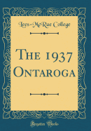 The 1937 Ontaroga (Classic Reprint)