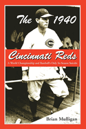 The 1940 Cincinnati Reds: A World Championship and Baseball's Only In-Season Suicide