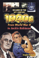 The 1940s from World War II to Jackie Robinson