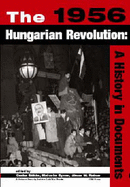 The 1956 Hungarian Revolution: A History in Documents - Bekes, Csaba (Editor), and Rainer, Janos M, Professor (Editor), and Byrne, Malcolm (Editor)