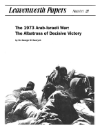 The 1973 Arab-Israeli War: The Albatross of Decisive Victory