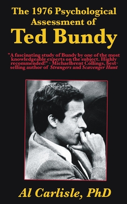 The 1976 Psychological Assessment of Ted Bundy - Carlisle, Al