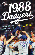 The 1988 Dodgers: Reliving the Championship Season