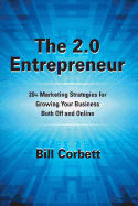 The 2.0 Entrepreneur: 20+ Marketing Strategies for Growing Your Business Both Off and Online