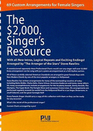 The $2,000. Singer's Resource: 69 Custom Vocal Arrangements for Females