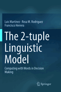 The 2-Tuple Linguistic Model: Computing with Words in Decision Making