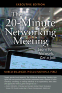 The 20-Minute Networking Meeting - Executive Edition: Learn to Network. Get a Job.