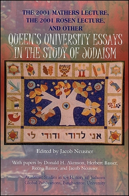 The 2001 Mathers Lecture 2001 Rosen Lecture, and Other Queen's University Essays in the Study of Judaism - Neusner, Jacob (Editor), and Akenson, Donald H (Contributions by), and Basser, Herbert (Contributions by)