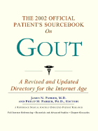 The 2002 Official Patient's Sourcebook on Gout: A Revised and Updated Directory for the Internet Age