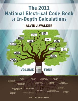 The 2011 National Electrical Code Book of In-Depth Calculations - Volume 4 - Ruybal, Ted (Designer)