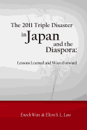 The 2011 Triple Disaster in Japan and the Diaspora: Lessons Learned and Ways Forward - Law, Elton S L, and Wan, Enoch