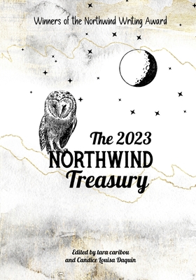 The 2023 Northwind Treasury - Caribou, Tara (Editor), and Daquin, Candice Louisa (Editor), and Trout, Amanda