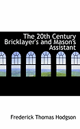 The 20th Century Bricklayer's and Mason's Assistant