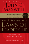 The 21 Irrefutable Laws of Leadership: Follow Them and People Will Follow You (10th Anniversary Edition)