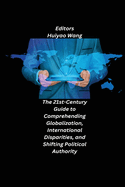 The 21st-Century Guide to Comprehending Globalization, International Disparities, and Shifting Political Authority