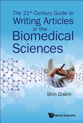 The 21st Century Guide To Writing Articles In The Biomedical Sciences - Diskin, Shiri