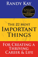 The 22 Most Important Things: For Creating a Thriving Career & Life