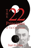 The 22 Principles of Tai Chi Chuan: From Original Yang Family Records