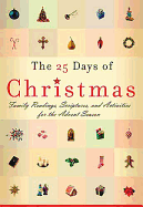 The 25 Days of Christmas: Family Readings and Scriptures for the Advent Season