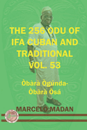 The 256 Odu of Ifa Cuban and Traditional Vol.53 Obara Ogunda-Obara Osa