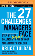 The 27 Challenges Managers Face: Step-By-Step Solutions to (Nearly) All of Your Management Problems