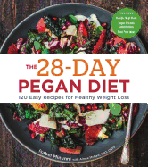 The 28-Day Pegan Diet: More Than 120 Easy Recipes for Healthy Weight Loss