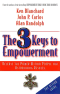 The 3 Keys to Empowerment - Blanchard, Ken, and Carlos, John P, and Randolph, Alan
