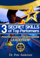 The 3 Secret Skills of Top Performers: Powerful Lessons in Transformational Leadership