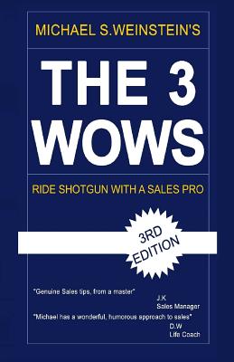 The 3 Wows: And Other Sales Tips I Learned Along the Way - Weinstein, Michael S