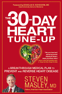 The 30-Day Heart Tune-Up: A Breakthrough Medical Plan to Prevent and Reverse Heart Disease