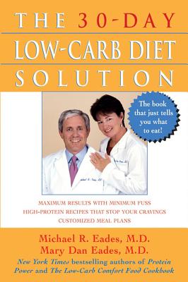 The 30-Day Low-Carb Diet Solution - Eades, Mary Dan, and Eades, Michael R