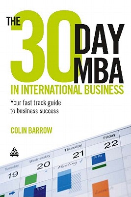 The 30 Day MBA in International Business: Your Fast Track Guide to Business Success - Barrow, Colin