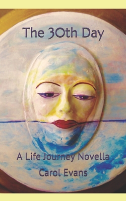 The 30th Day: A Life Journey Novella - Evans, Carol