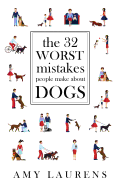 The 32 Worst Mistakes People Make about Dogs