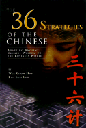 The 36 Strategies of the Chinese: Adapting Ancient Chinese Wisdom to the Business World