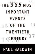 The 365 Most Important Events of the 20th Century - Baldwin, Paul