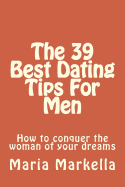 The 39 Best Dating Tips for Men: How to Conquer the Woman of Your Dreams