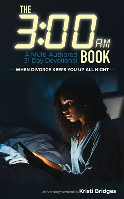 The 3am Book - When Divorce Keeps You Up All Night - Bain, Lisa (Contributions by), and Smith, Monica (Contributions by), and Meza, Michele D (Contributions by)