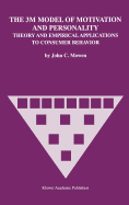 The 3M Model of Motivation and Personality: Theory and Empirical Applications to Consumer Behavior