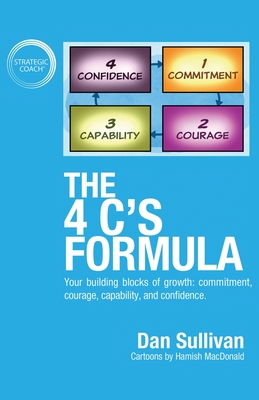 The 4 C's Formula: Your building blocks of growth: commitment, courage, capability, and confidence. - Sullivan, Dan