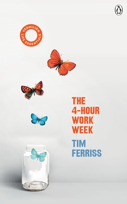 The 4-Hour Work Week: (Vermilion Life Essentials) - Ferriss, Timothy