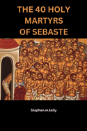 The 40 Holy Martyrs of Sebaste