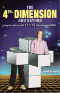 The 4th Dimension and Beyond: Imagining Worlds with 0, 1, 2, 3, 4 Dimensions and More