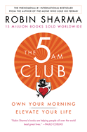 The 5 Am: Own Your Morning. Elevate Your Life.