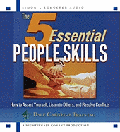 The 5 Essential People Skills: How to Assert Yourself, Listen to Others, and Resolve Conflicts