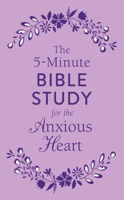 The 5-Minute Bible Study for the Anxious Heart - Thompson, Janice