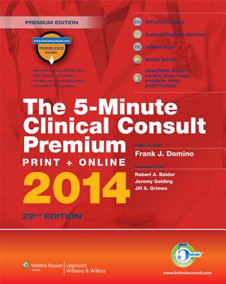 The 5-Minute Clinical Consult Premium Print + Online 2014 - Domino, Frank, and Baldor, Robert A, Dr., MD, and Grimes, Jill A, MD