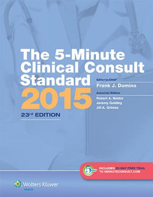 The 5-Minute Clinical Consult Standard 2015: 30-Day Enhanced Online Access + Print - Domino, Frank J, Dr., MD, and Baldor, Robert A, Dr., MD, and Grimes, Jill A, MD
