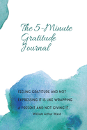 The 5- Minute Gratitude Journal