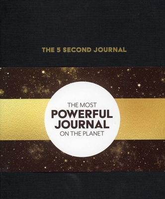 The 5 Second Journal: The Best Daily Journal and Fastest Way to Slow Down, Power Up, and Get Sh*t Done - Robbins, Mel